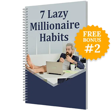 Billionaire Brain Wave free bonus 2: 7 Lazy Millionaire Habits report